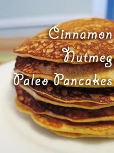 Cinnamon Nutmeg Paleo Pancakes
